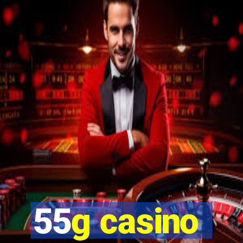 55g casino